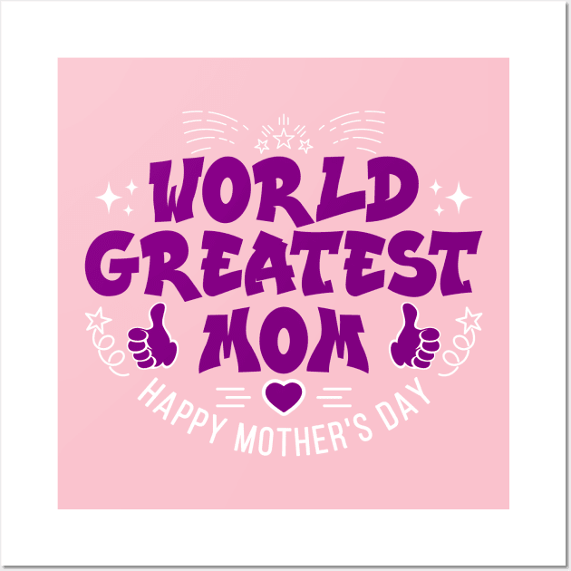 World Greatest Mom-T Shirts | Mother's Day Gift Ideas Wall Art by GoodyBroCrafts